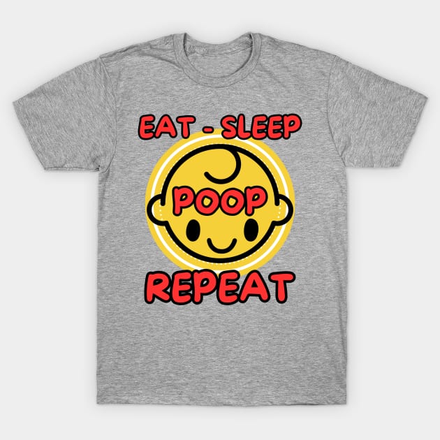 Funny baby routine eat sleep poop repeat T-Shirt by Shean Fritts 